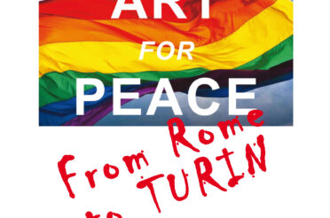 ‘ART FOR PEACE. FROM ROME TO TURIN’ – 27 MAGGIO – 18 GIUGNO. IL MIIT AL CENTRO DELLA TORINO INTERNAZIONALE