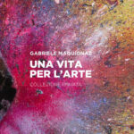 ‘GABRIELE MAQUIGNAZ. UNA VITA PER L’ARTE’ Opere da una collezione privata internazionale – 15-21 DICEMBRE E 11 GENNAIO-6 MARZO 2025