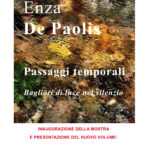 ‘ENZA DE PAOLIS. PASSAGGI TEMPORALI. BAGLIORI DI LUCE NEL SILENZIO’ – DAL 31 MAGGIO AL 7 GIUGNO 2025